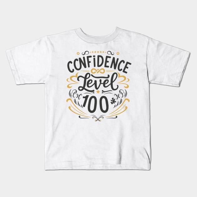 Confidence Level 100 - Inspirational Typography Kids T-Shirt by The Dark Matter Art